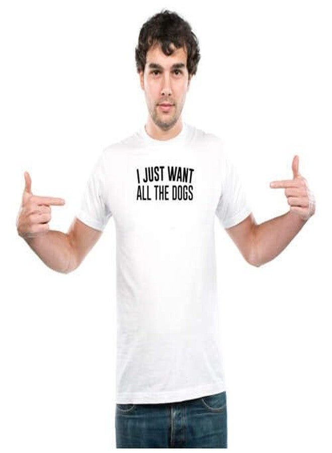 UDNAG Unisex Round Neck Graphic 'Dogs | I Want All The Dogs' Polyester T-Shirt White [Size 2YrsOld/22in to 7XL/56in] - Image 1